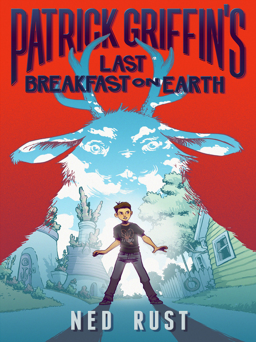 Title details for Patrick Griffin's Last Breakfast on Earth by Ned Rust - Available